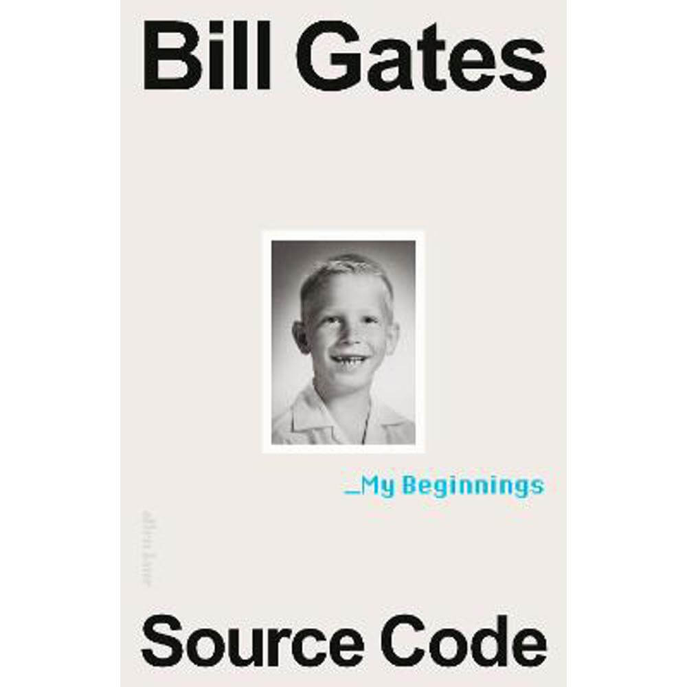 Source Code: My Beginnings (Hardback) - Bill Gates